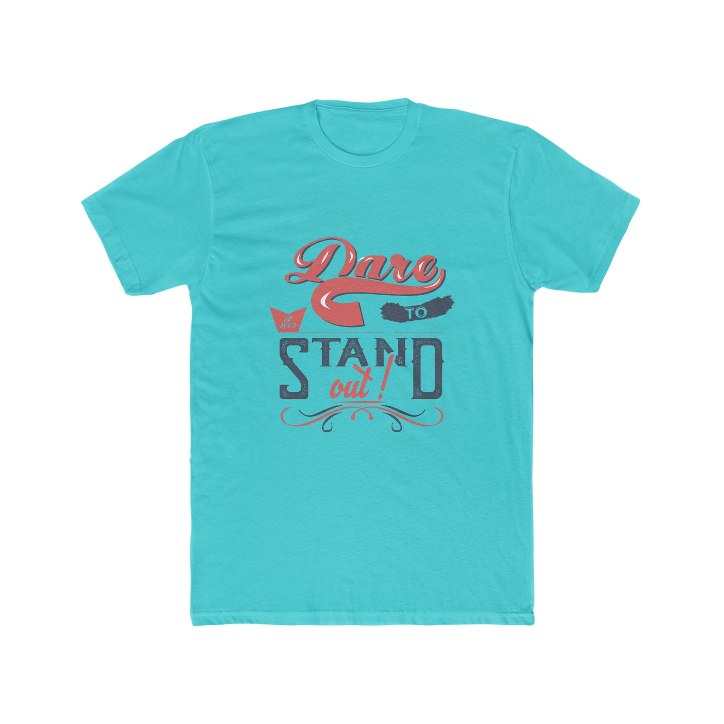 Dare to standout Crew Tee