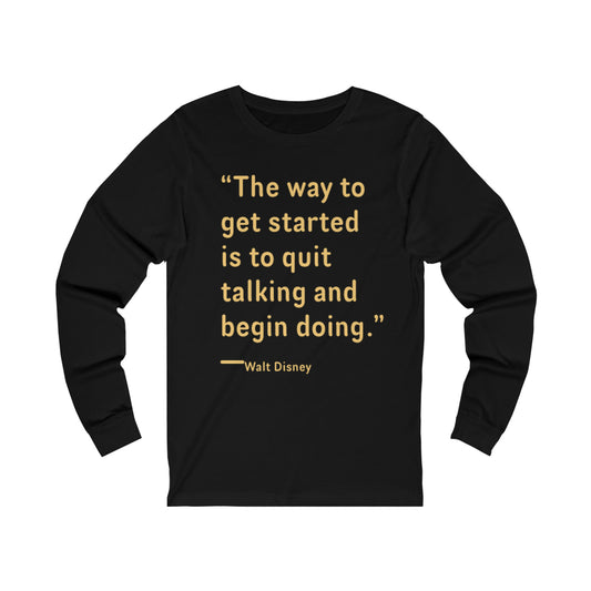 Quit talking Unisex Jersey Long Sleeve Tee