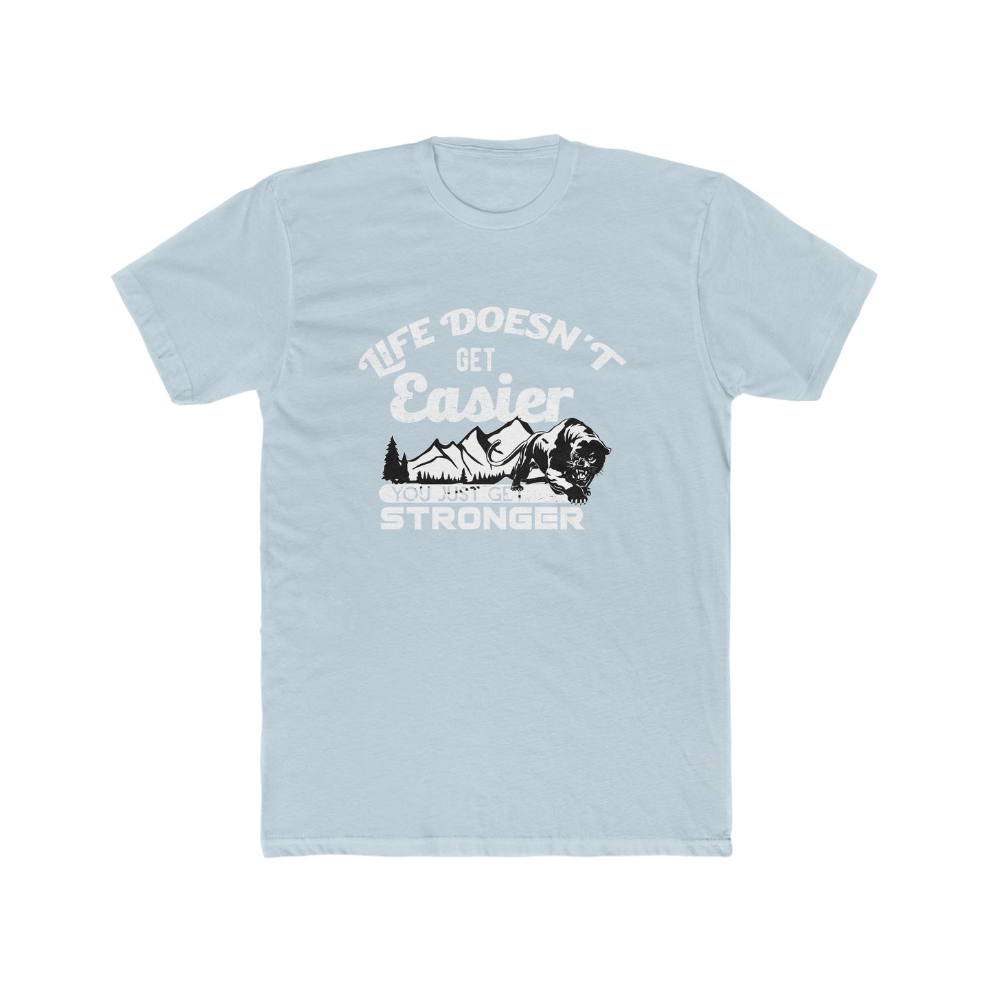 life doesn't get easy Crew Tee