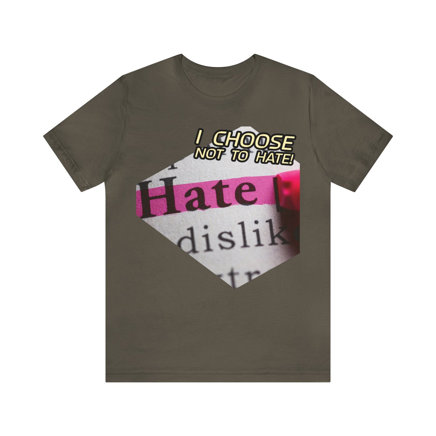 I choose not to hate Unisex Jersey Short Sleeve Tee