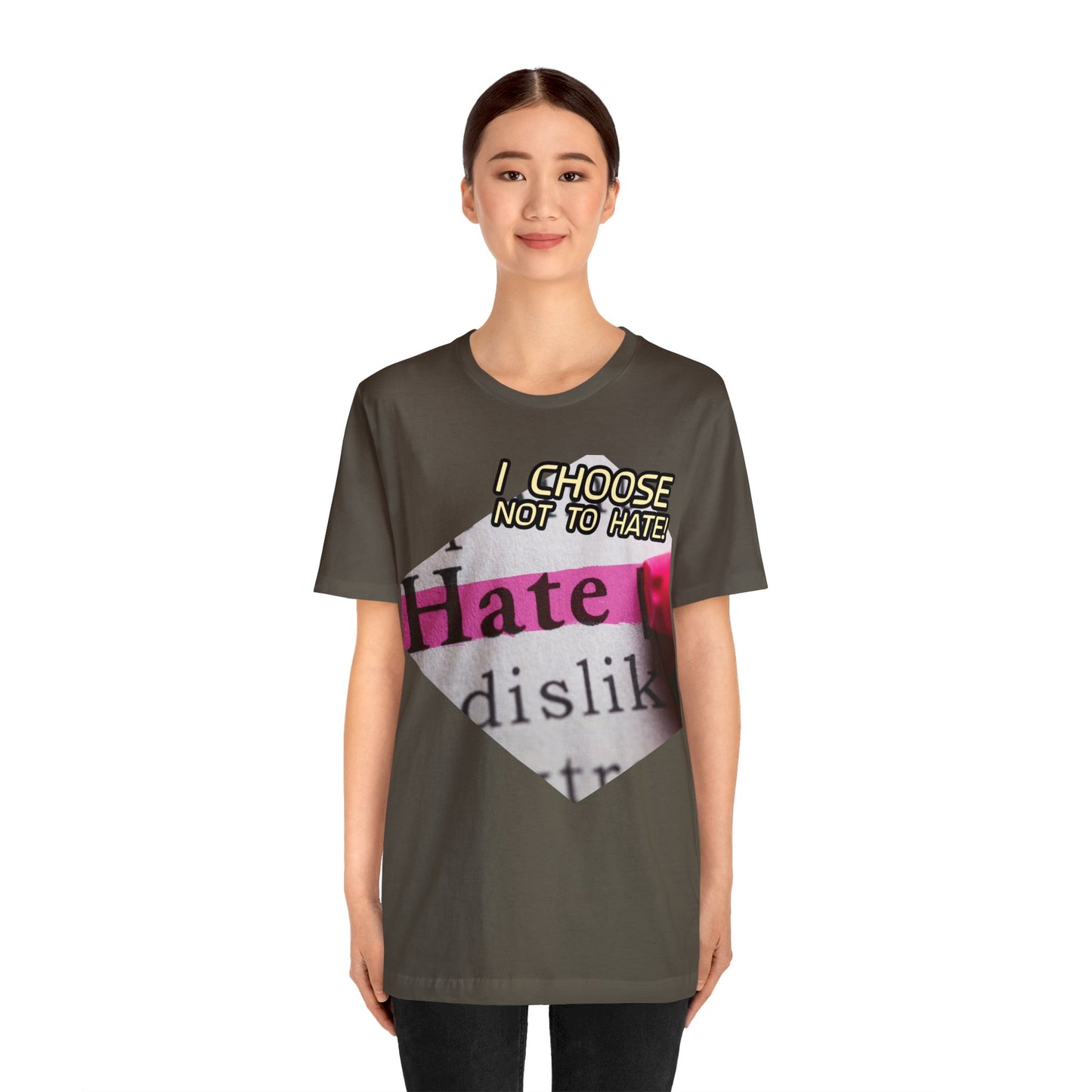 I choose not to hate Unisex Jersey Short Sleeve Tee