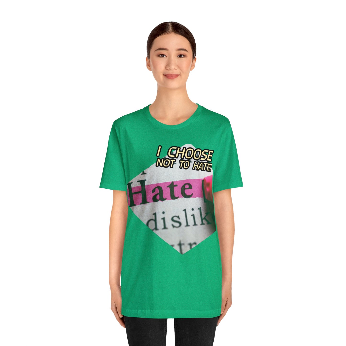 I choose not to hate Unisex Jersey Short Sleeve Tee