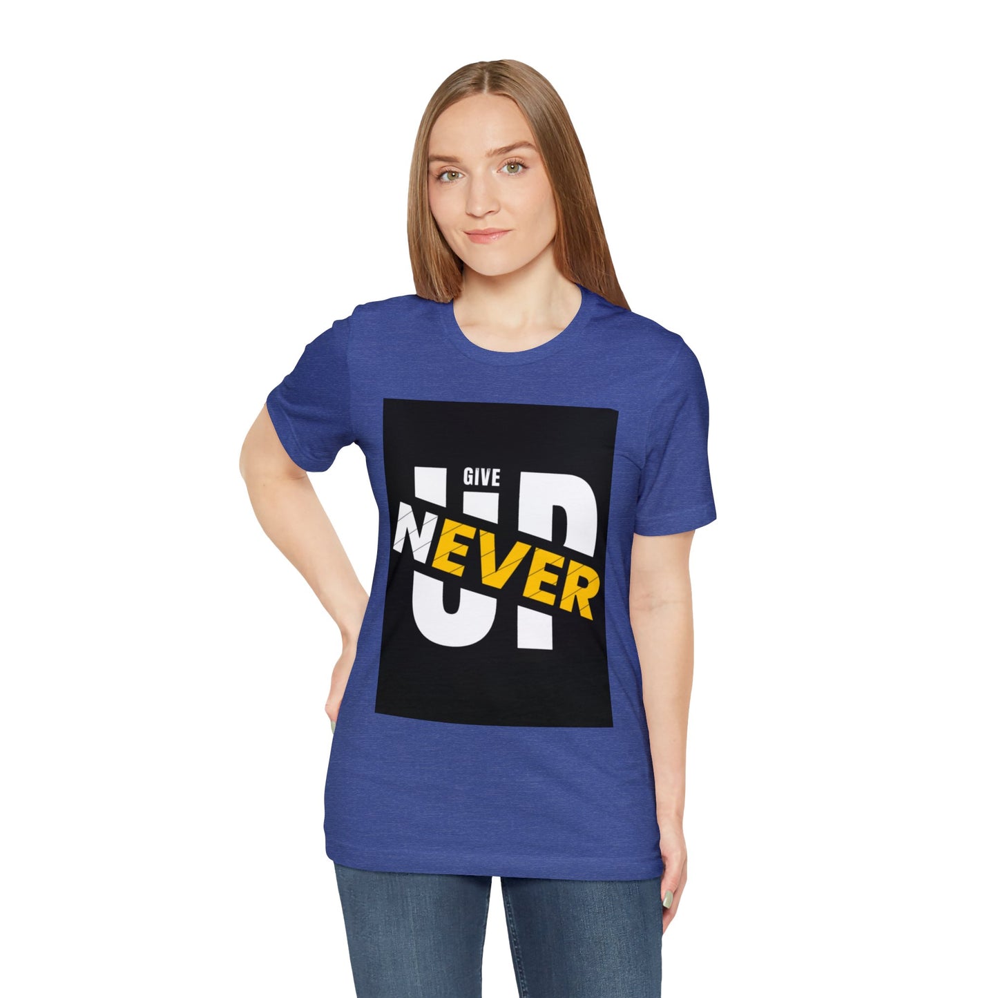 Never give up Unisex Jersey Short Sleeve Tee