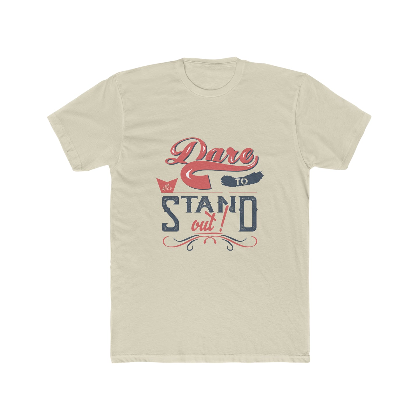 Dare to standout Crew Tee