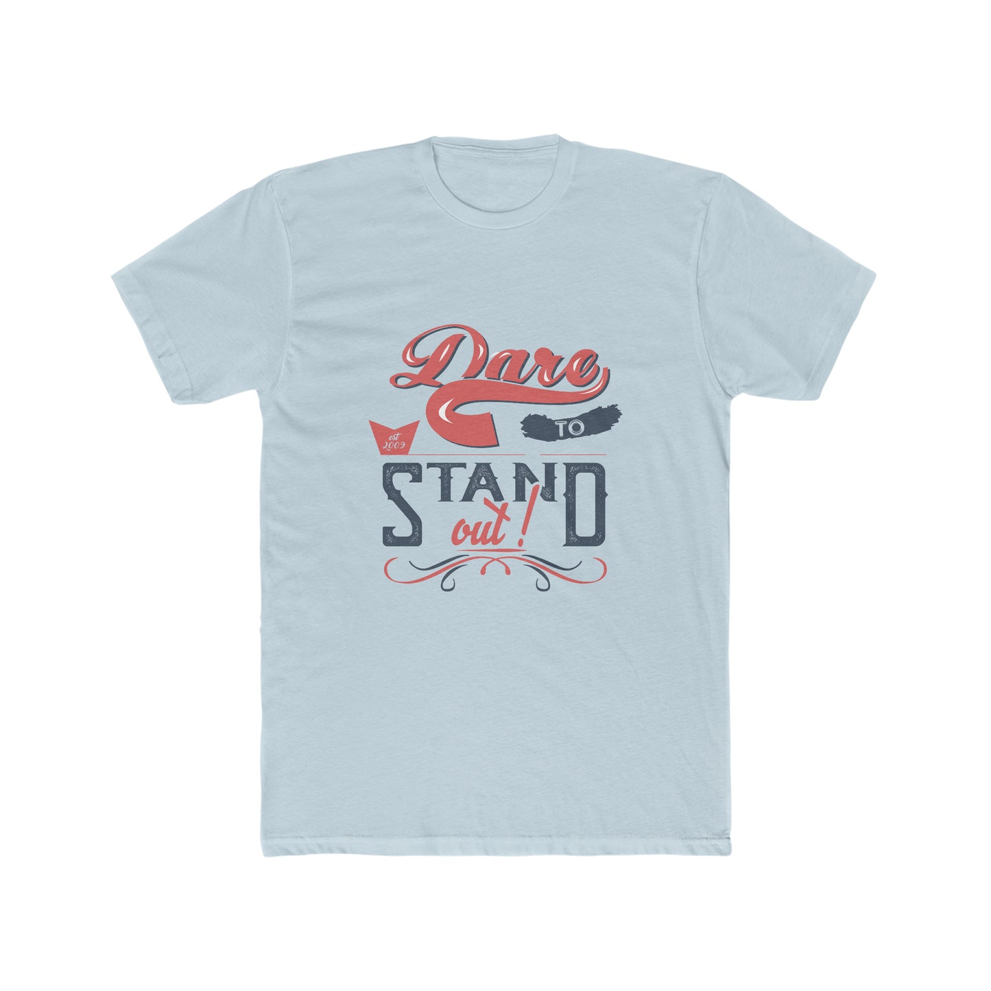 Dare to standout Crew Tee
