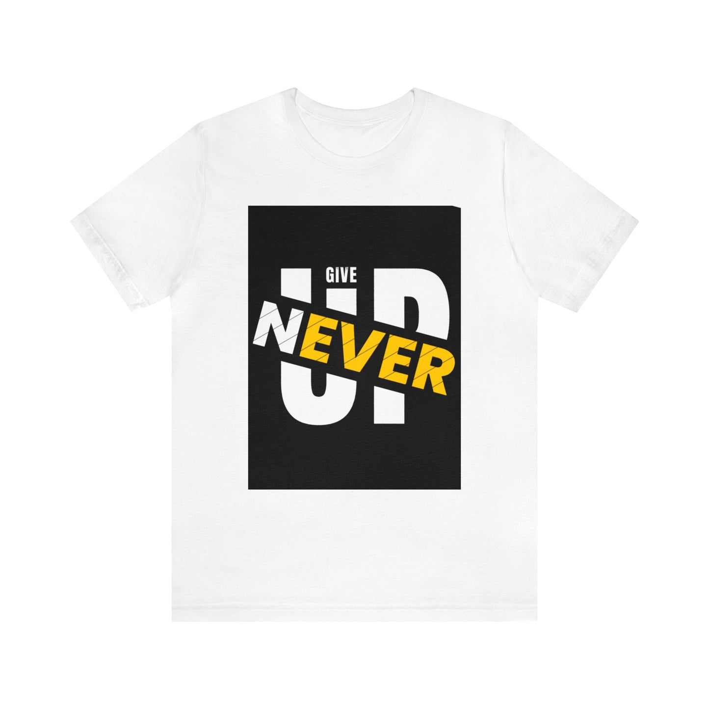 Never give up Unisex Jersey Short Sleeve Tee