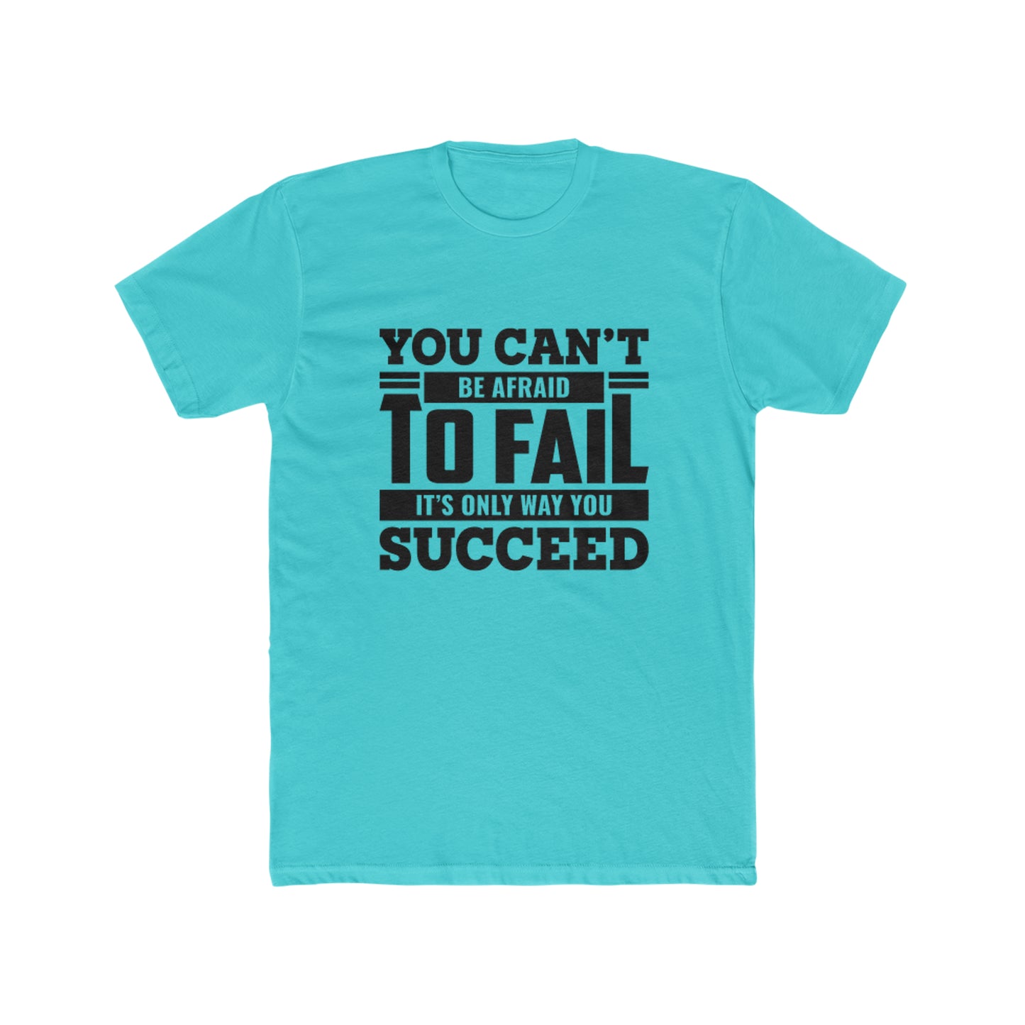 You can't be afraid Crew Tee