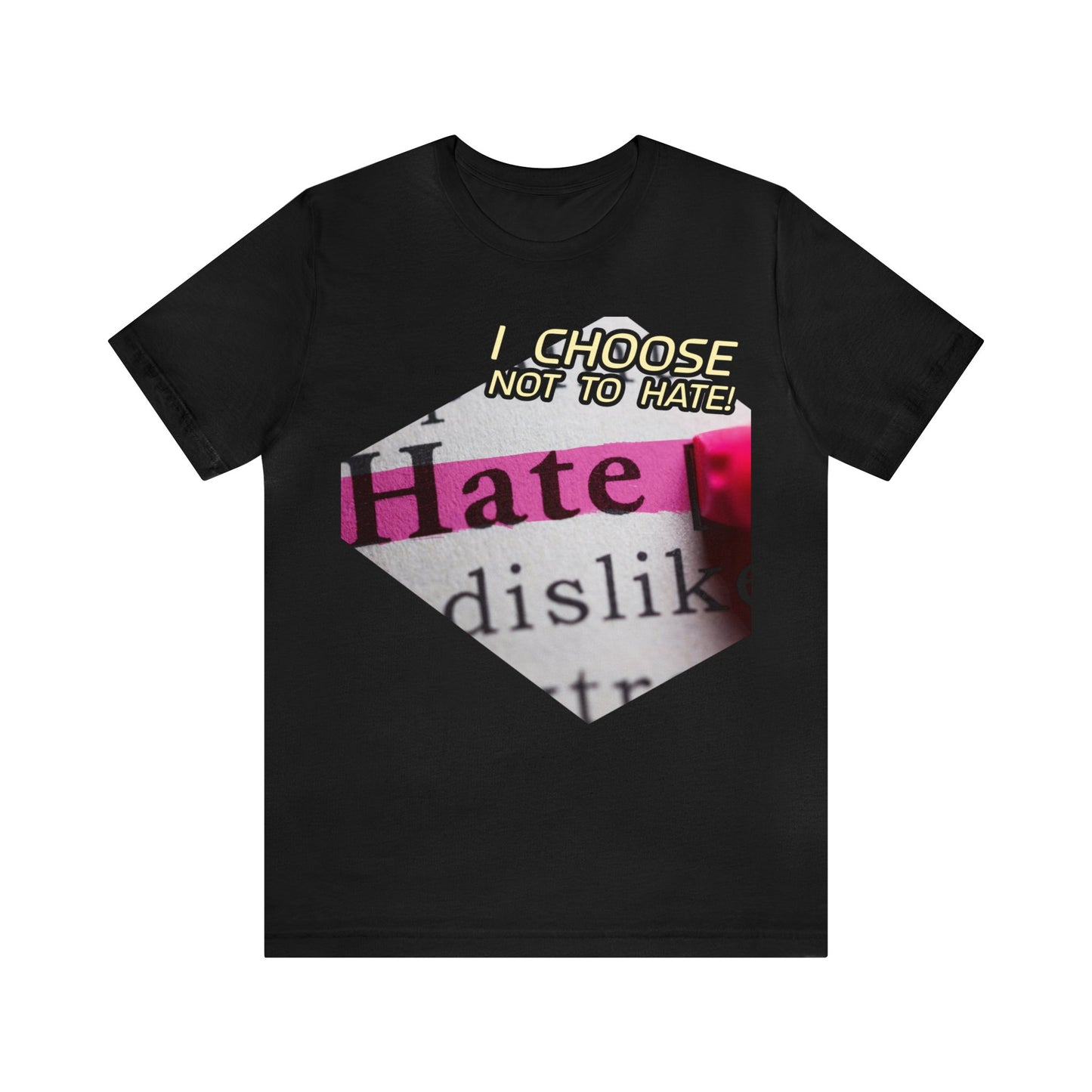 I choose not to hate Unisex Jersey Short Sleeve Tee