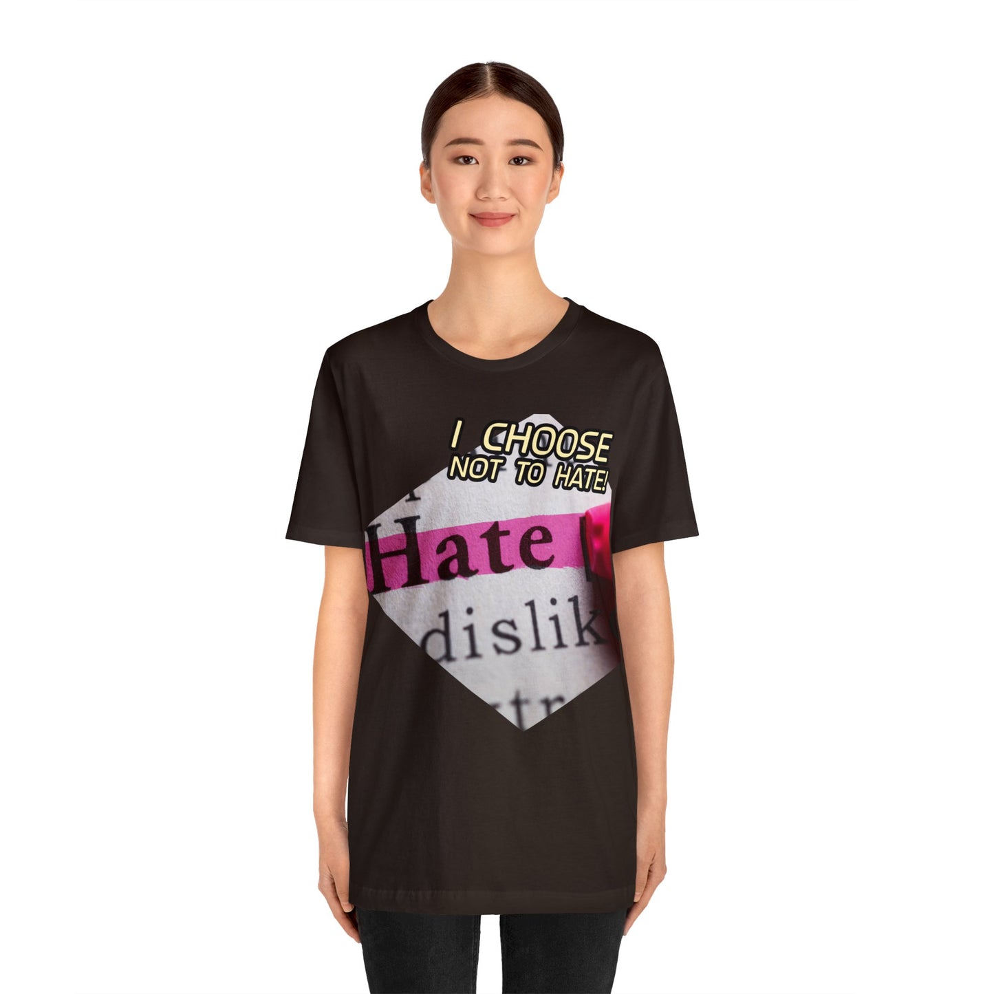 I choose not to hate Unisex Jersey Short Sleeve Tee