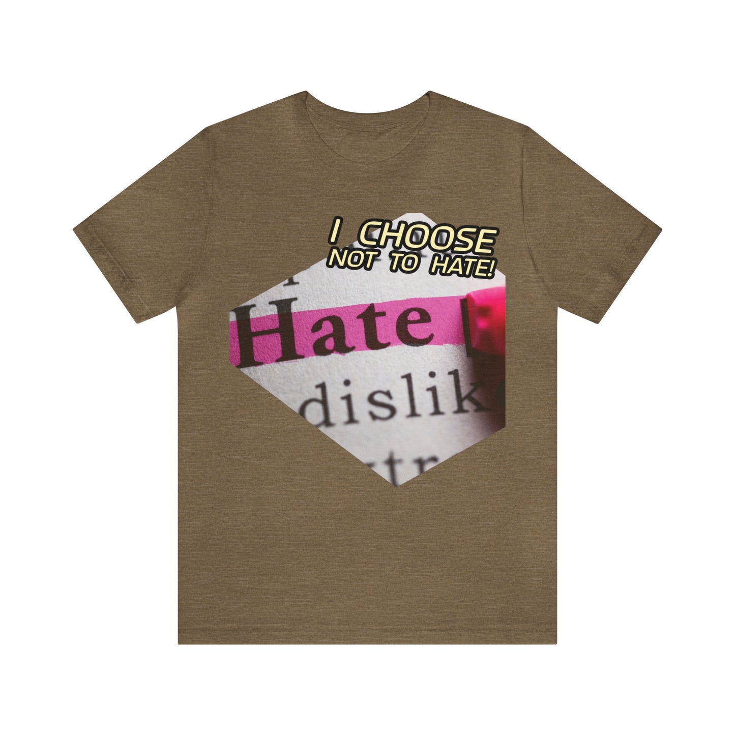 I choose not to hate Unisex Jersey Short Sleeve Tee