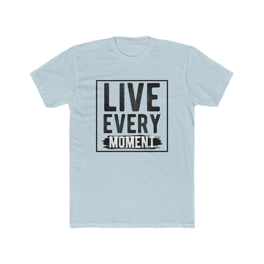 Live every moment Crew Tee