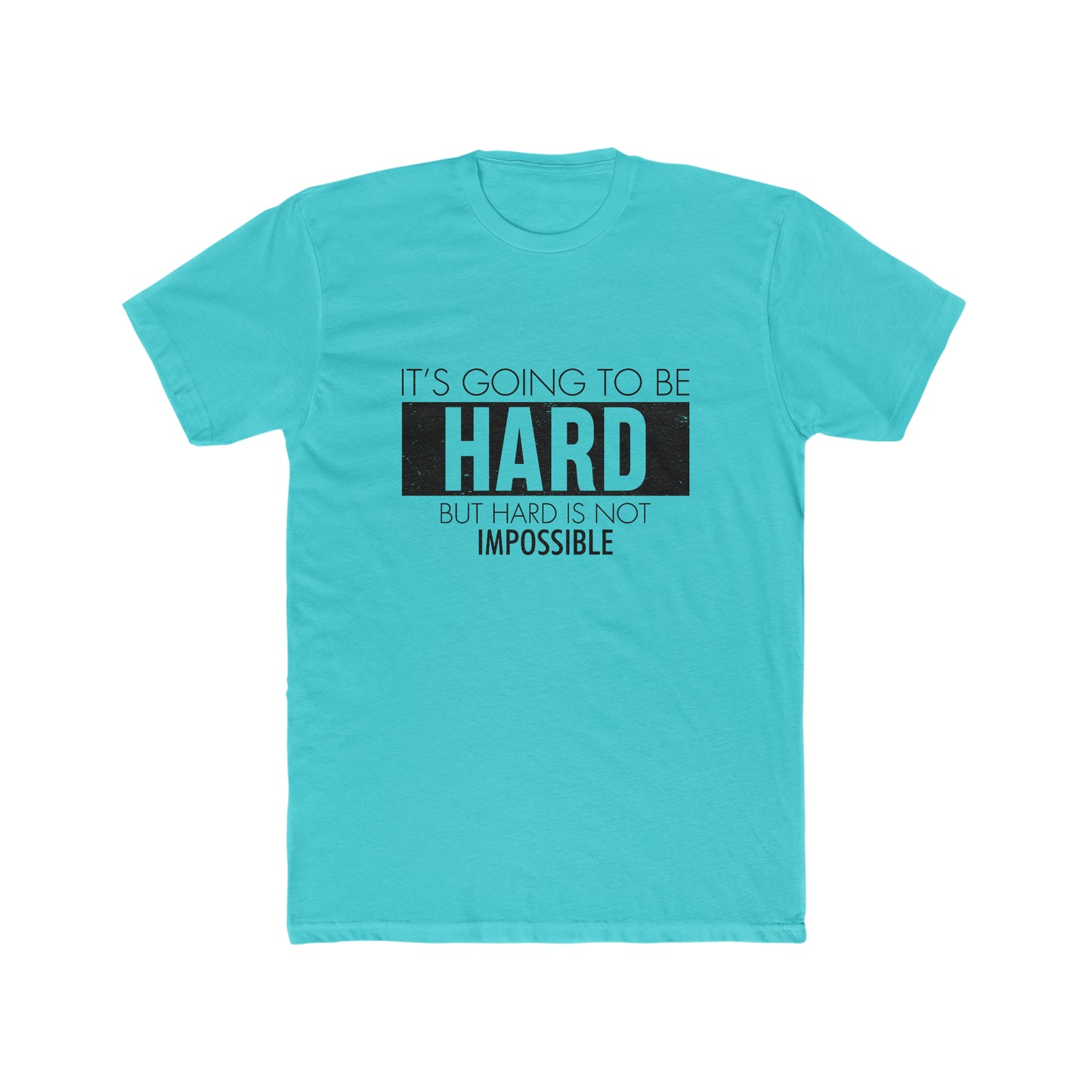 It's going to be hard Crew Tee