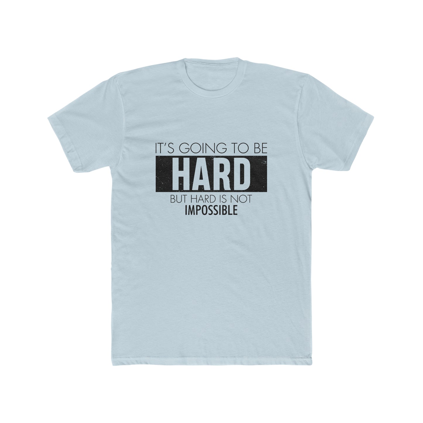 It's going to be hard Crew Tee