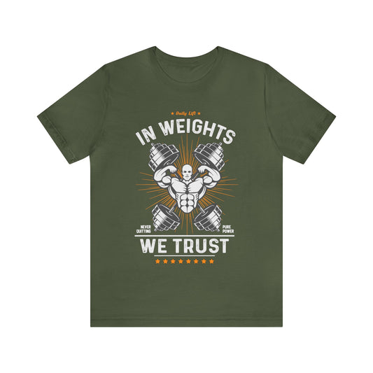 In weights we trust Unisex Jersey Short Sleeve Tee