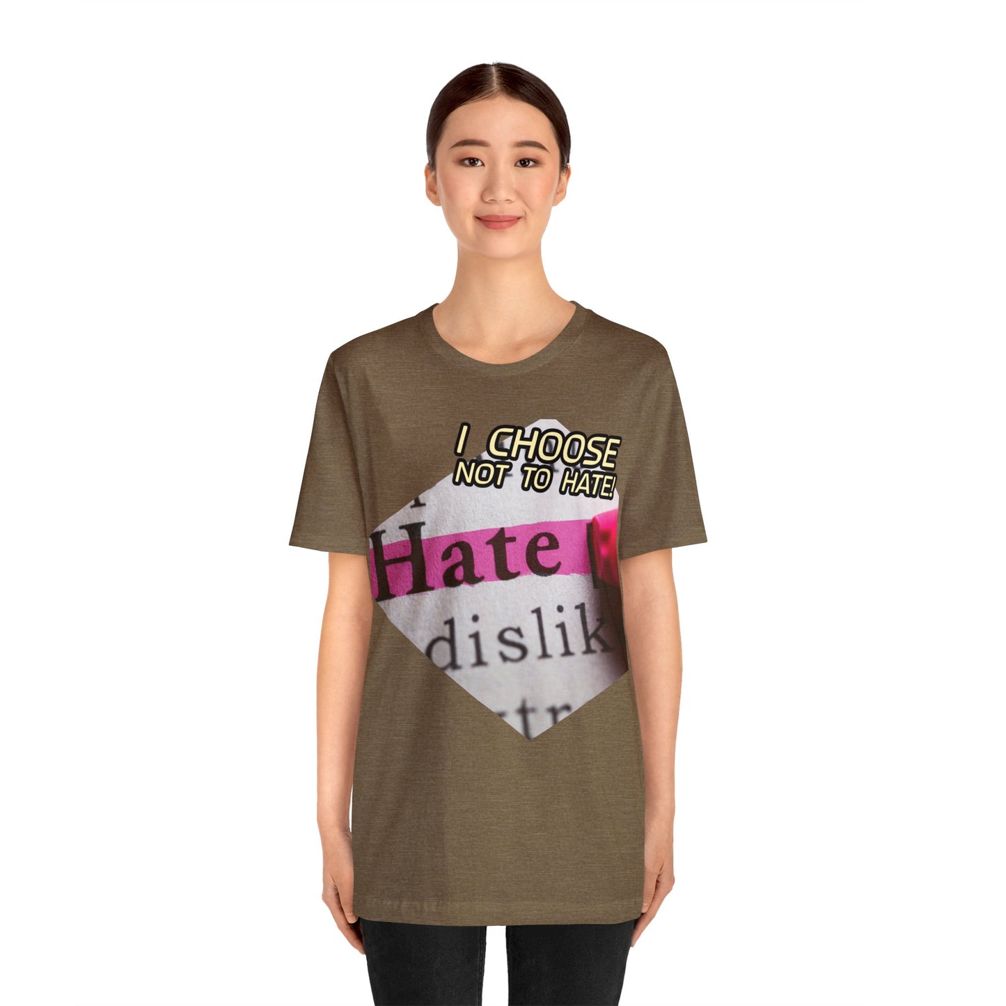 I choose not to hate Unisex Jersey Short Sleeve Tee