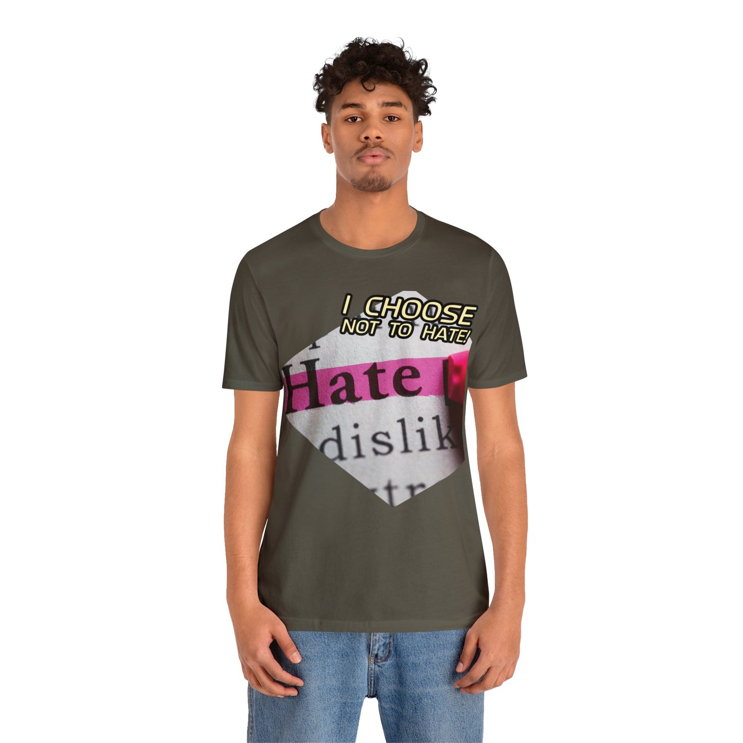 I choose not to hate Unisex Jersey Short Sleeve Tee